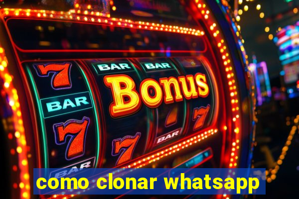 como clonar whatsapp